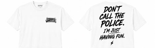 Don’t call the police. I’m just having fun shirt.